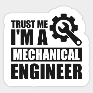 Trust me I'm a mechanical engineer Sticker
